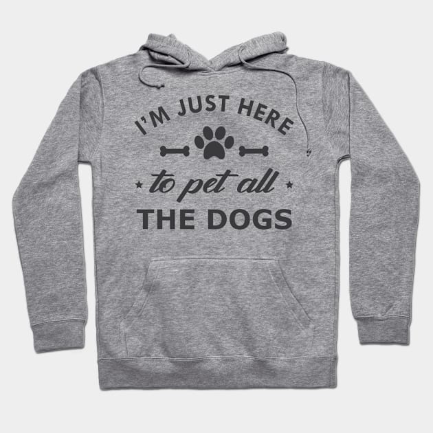 Dog - I'm just here to pet all dogs Hoodie by KC Happy Shop